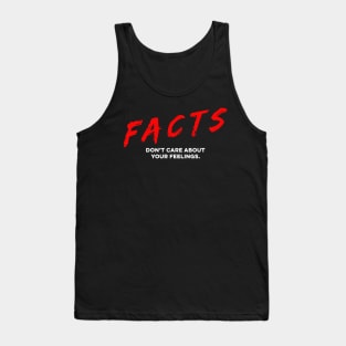 Facts Don't care about your feelings Tank Top